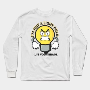 I'm just a light bulb Long Sleeve T-Shirt